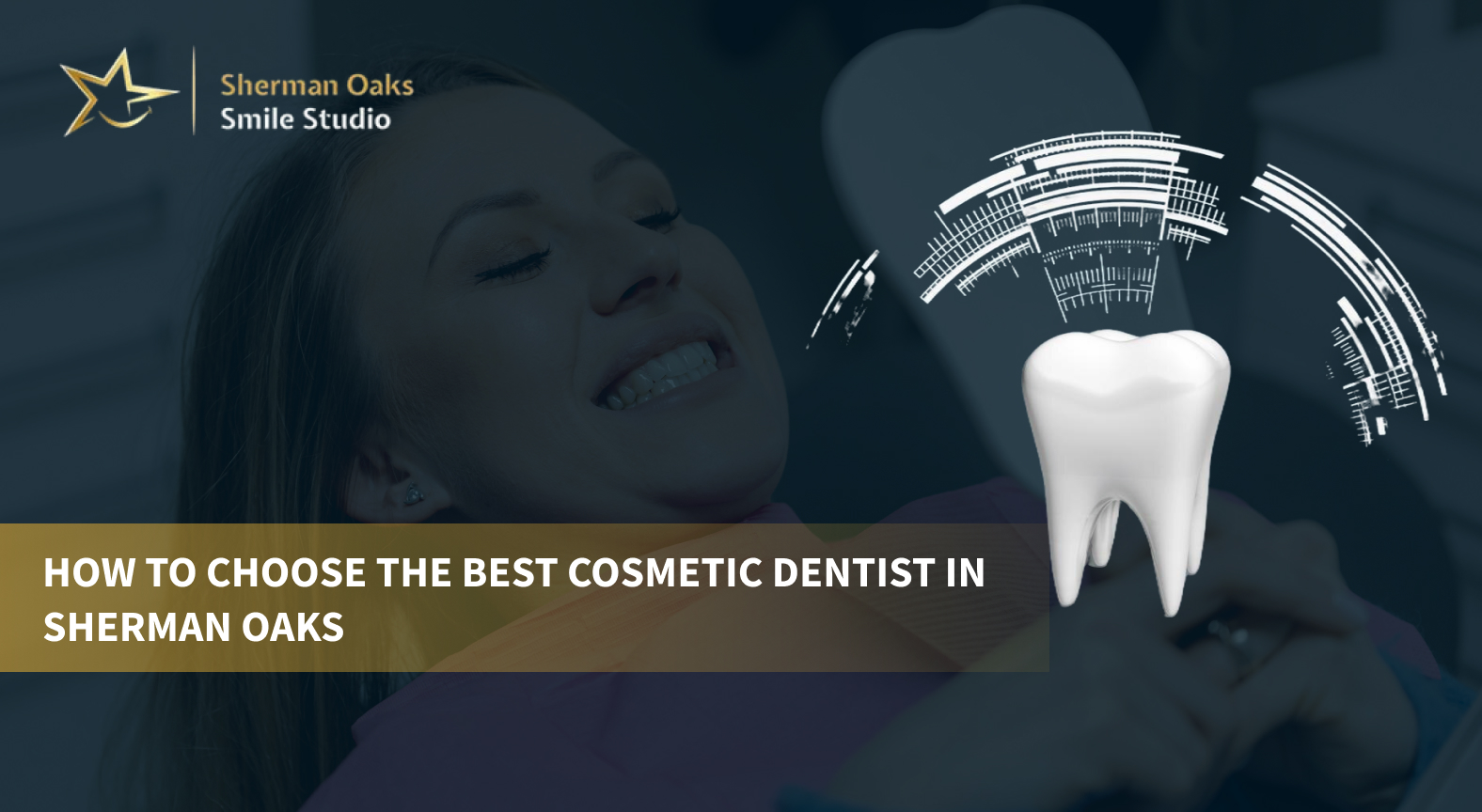 How to Choose the Best Cosmetic Dentist in Sherman Oaks