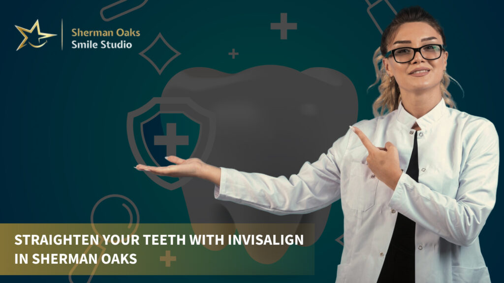 Teeth with Invisalign in Sherman Oaks