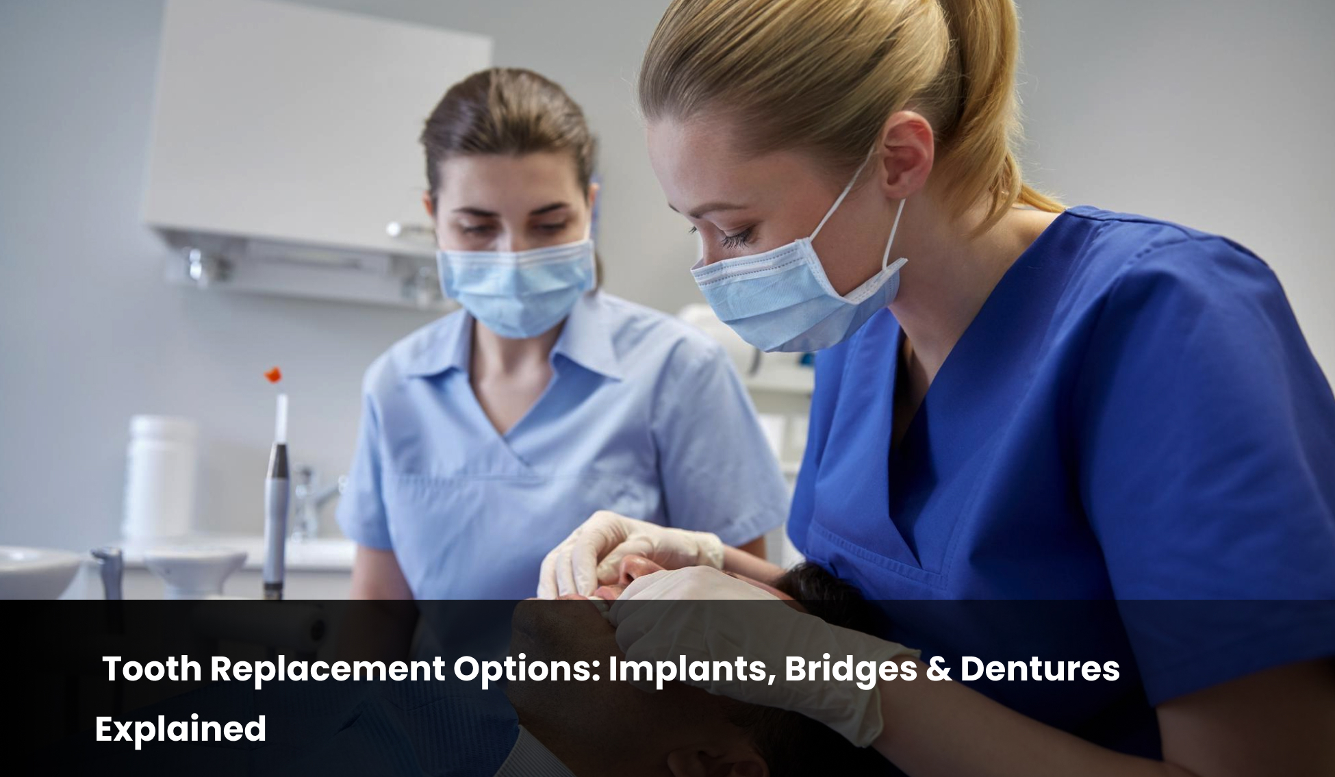 Tooth Replacement Options: Implants, Bridges & Dentures Explained